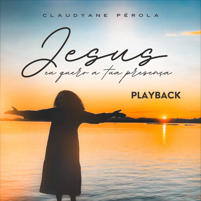 Jesus Eu Quero a Tua Presença - Playback's cover