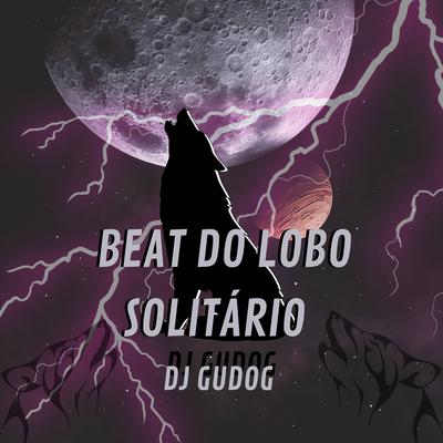 BEAT DO LOBO SOLITÁRIO By DJ GUDOG's cover