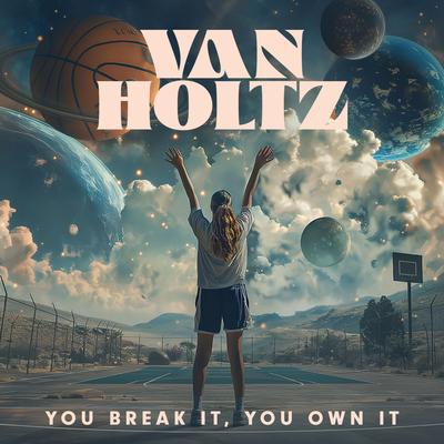 You Break It, You Own It By Van Holtz, AiA, Beizik's cover