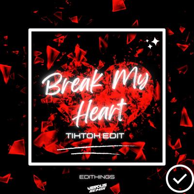 Break My Heart (TikTok Edit) (Remix)'s cover