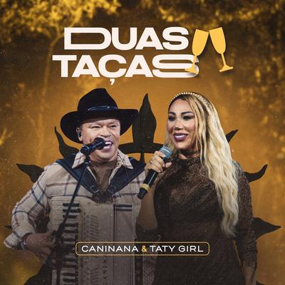 Duas Taças By Caninana, Taty Girl's cover