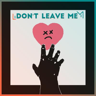 Don't leave me By LINHBBK's cover