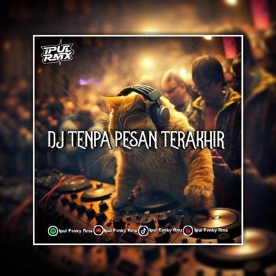 DJ TANPA PESAN TERAKHIR MENGKANE's cover