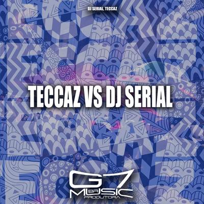 Teccaz Vs Dj Serial's cover