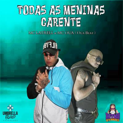 Todas as Meninas Carente By MC OUÁ, Mc Latrell's cover