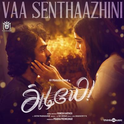 Vaa Senthaazhini (From "Adiyae") By Justin Prabhakaran, Sid Sriram, Bagavathy P K's cover