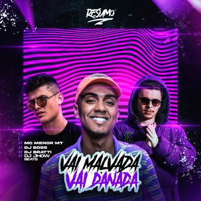 Vai Malvada Vai Danada By MC Menor MT, Dj Boss, DJ Bratti SC's cover