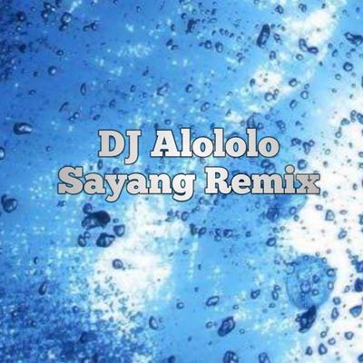 DJ Alololo Sayang Remix's cover