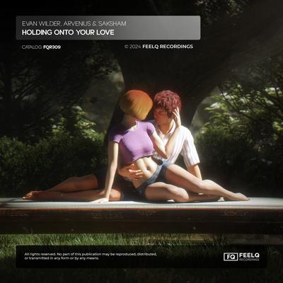 Holding Onto Your Love By Evan Wilder, Arvenius, Saksham's cover