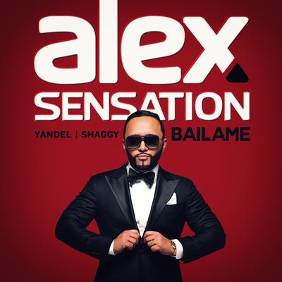 Bailame (feat. Yandel & Shaggy) By Yandel, Shaggy, Alex Sensation's cover