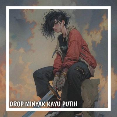 DROP MINYAK KAYU PUTIH's cover