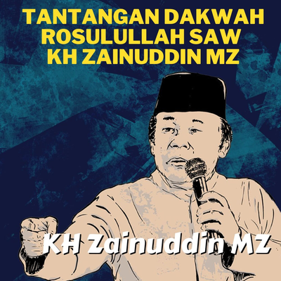 Tantangan Dakwah Rosulullah SAW - Ceramah KH Zainuddin MZ's cover