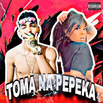 Toma na Pepeka (feat. Mc Lucy) (feat. Mc Lucy)'s cover