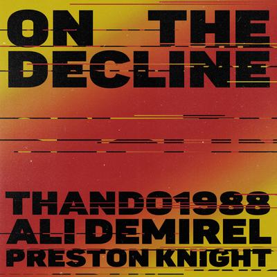 On the Decline (feat. Preston Knight) By Thando1988, Ali Demirel, Preston Knight's cover