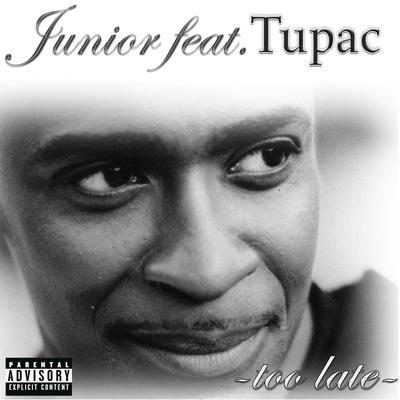 Too Late (Original RnB Mix) By Junior, 2Pac, Tupac's cover