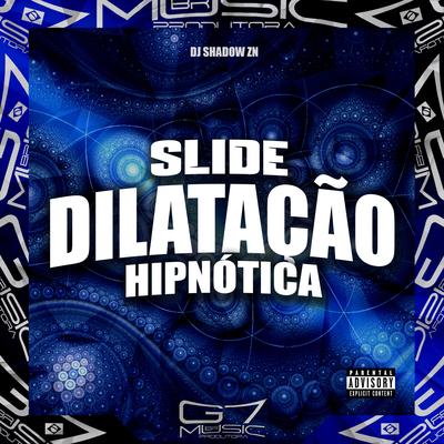 Slide Dilatação Hipnótica By DJ Shadow ZN's cover