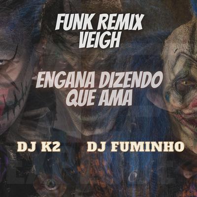 Funk Remix Veigh Engana Dizendo Que Ama's cover