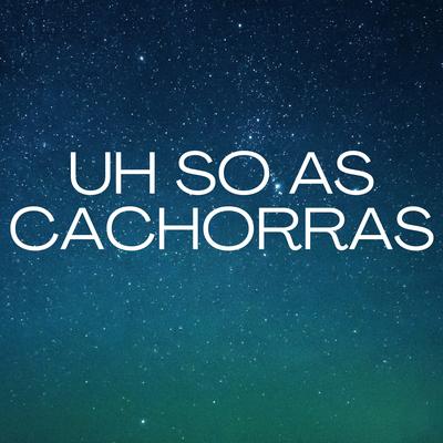 Uh so as Cachorras's cover