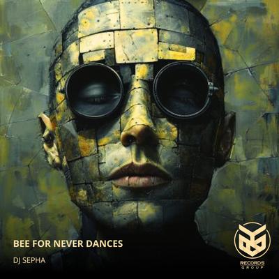 Bee For Never Dances By DJ SEPHA's cover