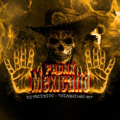 Phonk Mexicano By DJ PROIBIDO, Thiaguinho MT's cover