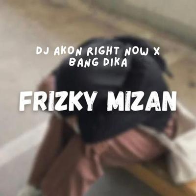 DJ Akon Right Now X Bang Dika's cover