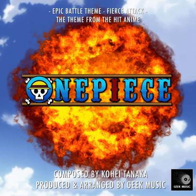 One Piece - Epic Battle Theme - Fierce Attack By Geek Music's cover