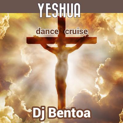 YESHUA (dance cruise) By Dj Bentoa's cover