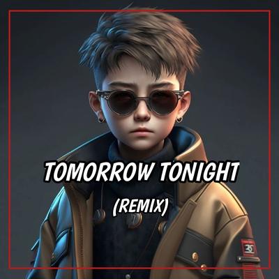  DJ TOMORROW TONIGHT VIRAL TIKTOK TERBARU's cover