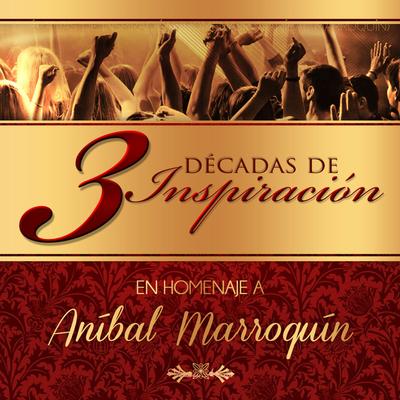 3 Décadas De Inspiración (En Homenaje a Aníbal Marroquín)'s cover