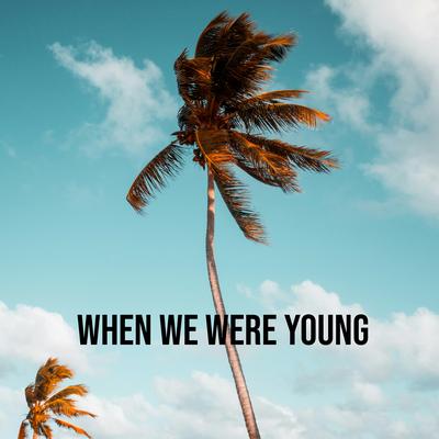 When We Were Young By Rosie Delmah's cover