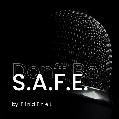 Don't Be S.A.F.E. (Freestyle)'s cover