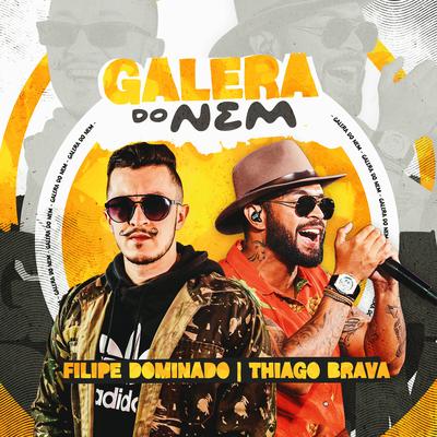 Galera do Nem By Filipe Dominado, Thiago Brava, Acertei Produções's cover