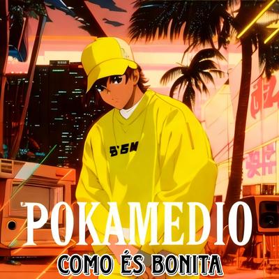 Como És Bonita By Pokamedio's cover