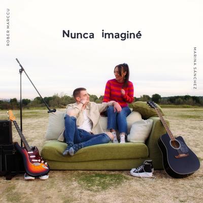 Nunca imaginé By Rober Marccu, Marina Sánchez's cover