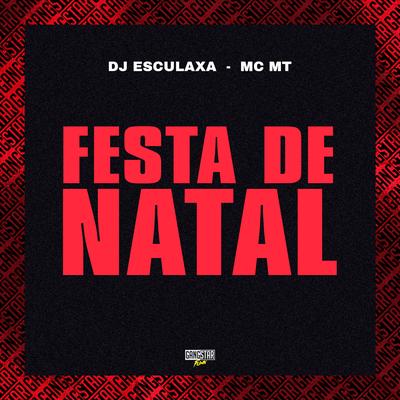 Festa de Natal By MC MT, DJ ESCULAXA, Gangstar Funk's cover