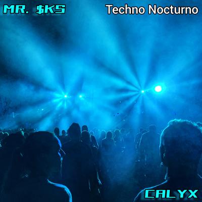 Calyx (Techno Nocturno) By MR. $KS's cover