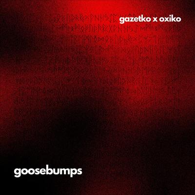 goosebumps (Techno Version) By Gazekto, Oxiko's cover