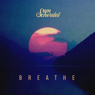Breathe By Sam Scherdel's cover
