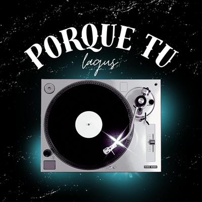 PORQUE TU's cover