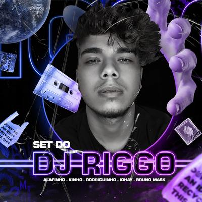 Set do DJ Riggo By Alafinho, Kinho, Rodriguinho, IOHAY, Bruno Mask, RIGGO's cover