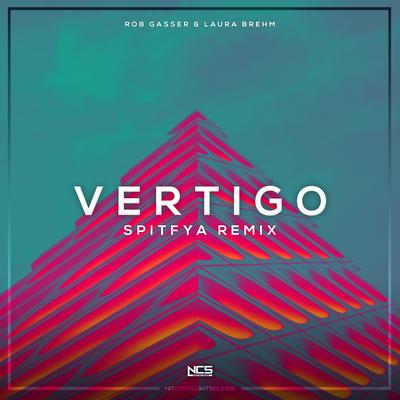 Vertigo (Spitfya Remix) By Rob Gasser, Laura Brehm, Spitfya's cover