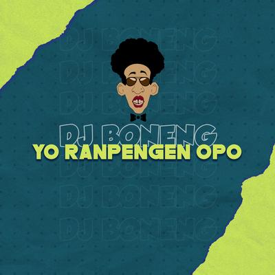 Yo Ranpengen Opo By DJ BONENG's cover