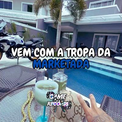 Vem Com A Tropa da Marketada's cover