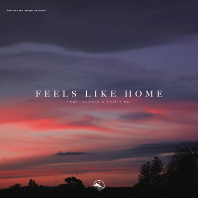 Feels Like Home By Tury, Dawilk, phil's ok.'s cover