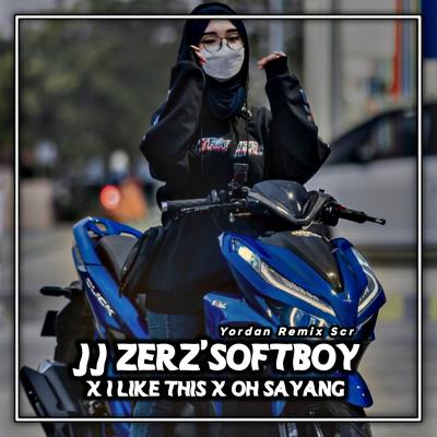DJ JJ ZER'Z SOFTBOY X I LIKE THIS X OH SAYANG SLOWED's cover