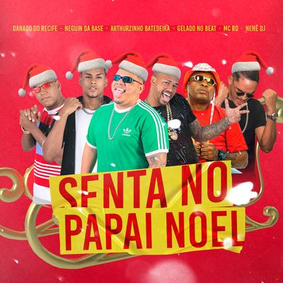 Creu Creu Senta no Papai Noel By Gelado No Beat, Arthuzinho batedeira, Neguinho da Base, Mc RD, Nenê DJ, Danado do Recife's cover