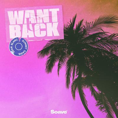 Want U Back By Sean Blanc, Sunset Oasis's cover