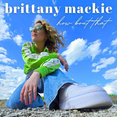 How Bout That By Brittany Mackie's cover