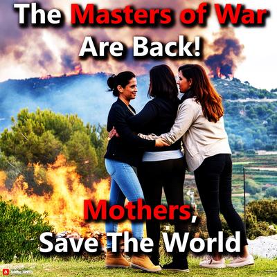 The Masters of War are Back! Mothers, Save The World!'s cover