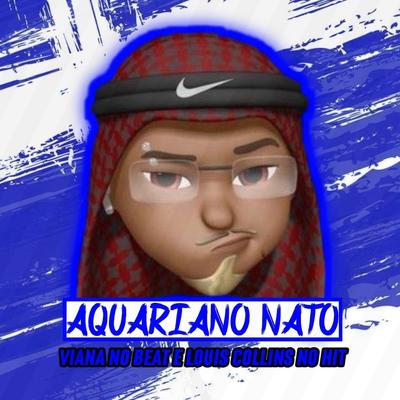 Aquariano Nato (feat. MC Saci) (feat. MC Saci) By Viana No Beat, Louis Collins No Hit, MC Saci's cover